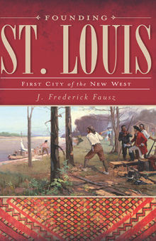 Founding St. Louis: First City of the New West