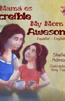 Mi mamá es incredible- My Mom is Awesome (Spanish English Bilingual)