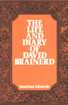 The Life and Diary of David Brainerd