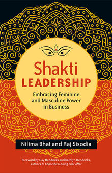 Shakti Leadership: Embracing Feminine and Masculine Power in Business