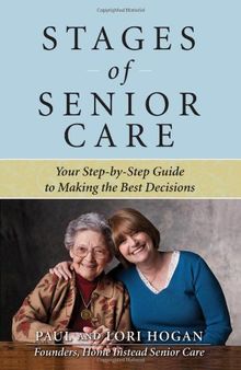 Stages of Senior Care: Your Step-by-Step Guide to Making the Best Decisions