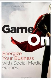 Game On: Energize Your Business with Social Media Games