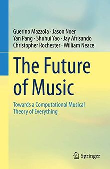 The Future of Music: Towards a Computational Musical Theory of Everything