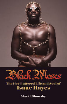 Black Moses: The Hot-Buttered Life and Soul of Isaac Hayes