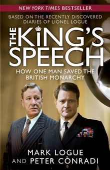 The King's Speech: How One Man Saved the British Monarchy