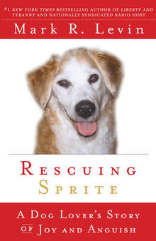 Rescuing Sprite: A Dog Lover's Story of Joy and Anguish