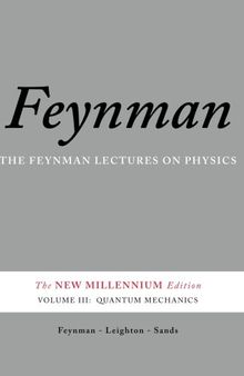 The Feynman Lectures on Physics, Vol. III: The New Millennium Edition: Quantum Mechanics