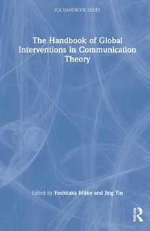 The Handbook of Global Interventions in Communication Theory