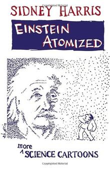 Einstein Atomized: More Science Cartoons