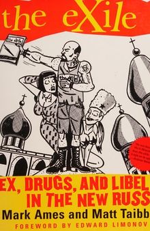 The Exile: Sex, Drugs, and Libel in the New Russia