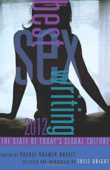 Best Sex Writing 2012: The State of Today's Sexual Culture