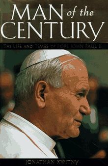 Man of the Century: The Life and Times of Pope John Paul II