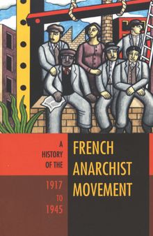 A History of the French Anarchist Movement, 1917 to 1945