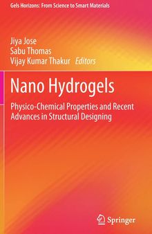 Nano Hydrogels: Physico-Chemical Properties and Recent Advances in Structural Designing