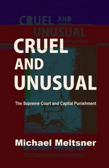 Cruel and Unusual: The Supreme Court and Capital Punishment