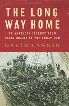 The Long Way Home: An American Journey from Ellis Island to the Great War