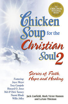 Chicken Soup for the Christian Soul 2: Stories of Faith, Hope and Healing