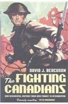 Fighting Canadians: Our Regimental History from New France to Afghanistan