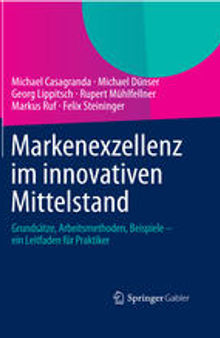 Markenexzellenz im innovativen Mittelstand: Grundsätze, Arbeitsmethoden, Beispiele – ein Leitfaden für Praktiker