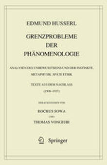 Grenzprobleme der Phänomenologie: Analysen des Unbewusstseins und der Instinkte. Metaphysik. Späte Ethik