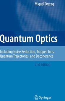 Quantum Optics: Including Noise Reduction, Trapped Ions, Quantum Trajectories, and Decoherence