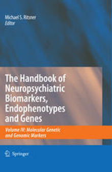 The Handbook of Neuropsychiatric Biomarkers, Endophenotypes and Genes: Molecular Genetic and Genomic Markers