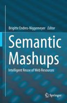 Semantic Mashups: Intelligent Reuse of Web Resources