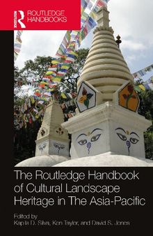 The Routledge Handbook of Cultural Landscape Heritage in The Asia-Pacific