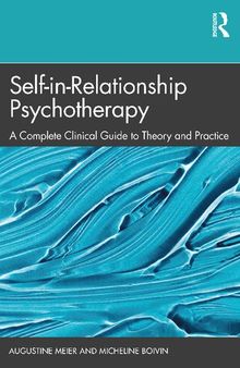 Self-in-Relationship Psychotherapy: A Complete Clinical Guide to Theory and Practice