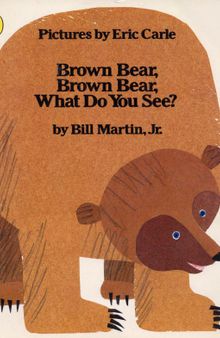 Brown Bear, Brown Bear, What Do You See