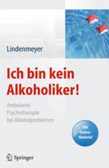 Ich bin kein Alkoholiker!: Ambulante Psychotherapie bei Alkoholproblemen – Mit Online-Material