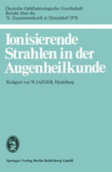 Ionisierende Strahlen in der Augenheilkunde: 76. Zusammenkunft in Düsseldorf 1978