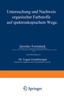 Untersuchung und Nachweis organischer Farbstoffe auf spektroskopischem Wege: Erster Teil