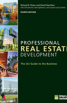 Professional Real Estate Development: The ULI Guide to the Business