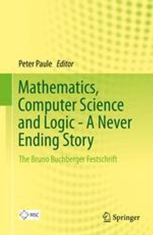 Mathematics, Computer Science and Logic - A Never Ending Story: The Bruno Buchberger Festschrift