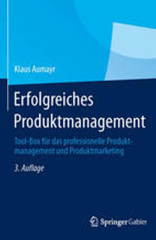 Erfolgreiches Produktmanagement: Tool-Box für das professionelle Produktmanagement und Produktmarketing