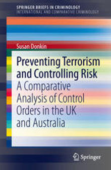 Preventing Terrorism and Controlling Risk: A Comparative Analysis of Control Orders in the UK and Australia