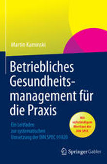 Betriebliches Gesundheitsmanagement für die Praxis: Ein Leitfaden zur systematischen Umsetzung der DIN SPEC 91020