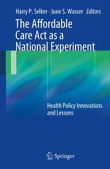 The Affordable Care Act as a National Experiment: Health Policy Innovations and Lessons