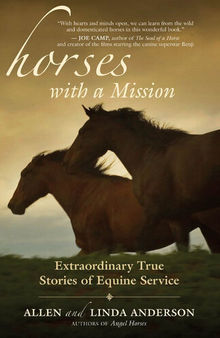 Horses with a Mission: Extraordinary True Stories of Equine Service