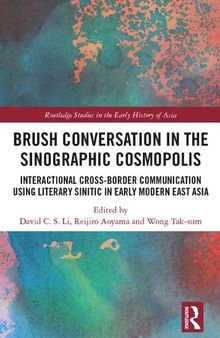 Brush Conversation in the Sinographic Cosmopolis: Interactional Cross-border Communication Using Literary Sinitic in Early Modern East Asia