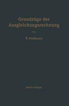 Grundzüge der Ausgleichungsrechnung nach der Methode der kleinsten Quadrate nebst Anwendungen in der Geodäsie