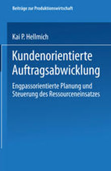 Kundenorientierte Auftragsabwicklung: Engpassorientierte Planung und Steuerung des Ressourceneinsatzes