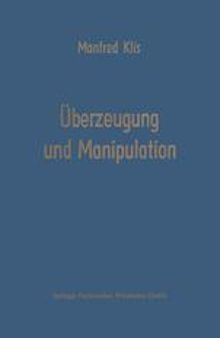 Überzeugung und Manipulation: Grundlagen einer Theorie betriebswirtschaftlicher Führungsstile