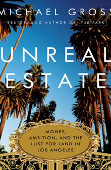 Unreal Estate: Money, Ambition, and the Lust for Land in Los Angeles