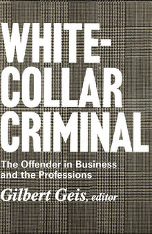 White-collar Criminal: The Offender in Business and the Professions