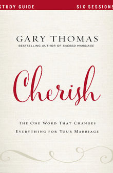 Cherish Bible Study Guide: The One Word That Changes Everything for Your Marriage