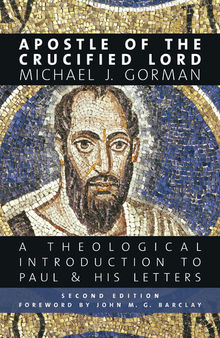 Apostle of the Crucified Lord: A Theological Introduction to Paul and His Letters