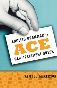 English Grammar to Ace New Testament Greek