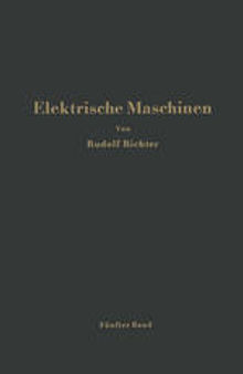 Elektrische Maschinen: Fünfter Band: Stromwendermaschinen für ein- und mehrphasigen Wechselstrom Regelsätze